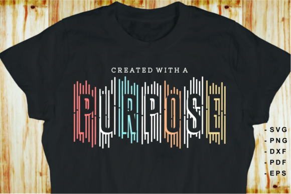 Created with a Purpose T Shirt Designs