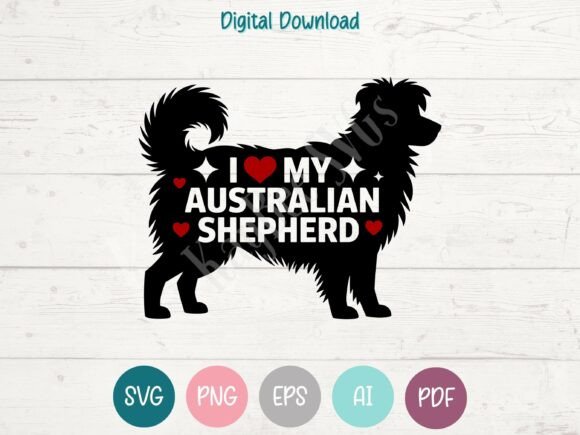 I Love My Australian Shepherd SVG PNG: Graphics for T-Shirts
