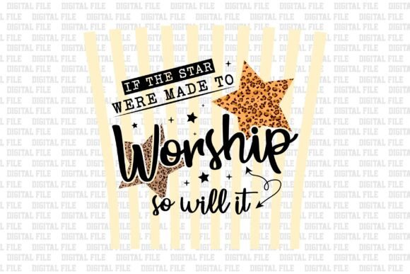 If the Star Were Made to Worship So Will: Graphics & T-Shirt Designs