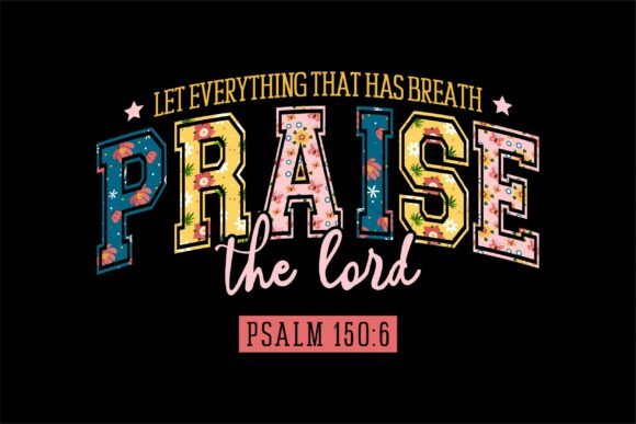 Let Everything That Has Breath Praise Th Graphics