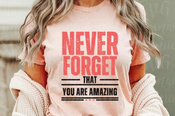 Never Forget That You Are Amazing SVG Graphics