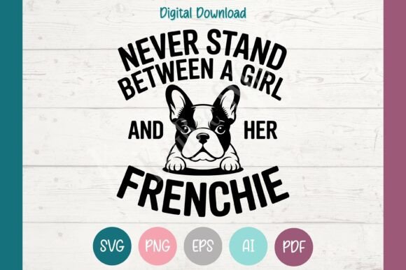 Never Stand Between Girl Her Frenchie Graphics
