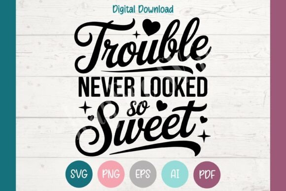 Trouble Never Looked so Sweet Baby SVG: Graphics for T-Shirt Designs